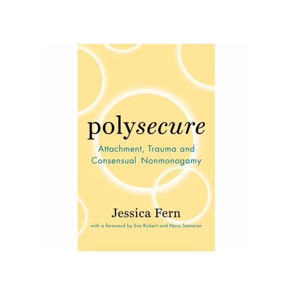 Book - Polysecure: Attachment, Trauma and Consensual Nonmonogamy - English