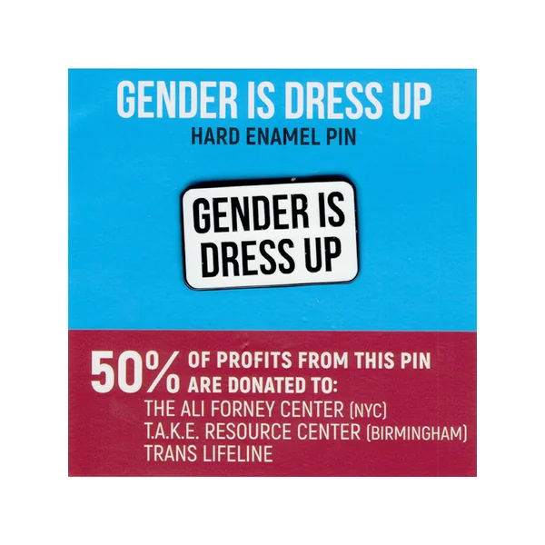 Gender Is Dress Up Pin
