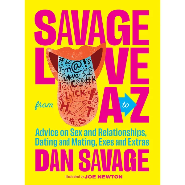 Savage Love from A to Z by Dan Savage