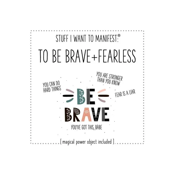 Warm Human Be Brave and Fearless
